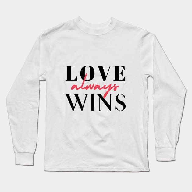 Love Always Wins! Long Sleeve T-Shirt by Brave & Free